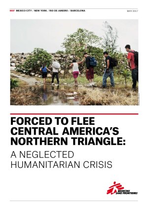 Forced to flee Central America's Northern Triangle: A neglected humanitarian crisis